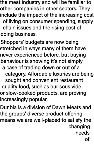 the meat industry and will be familiar to other companies in other sectors. They include the impact of the increasing...