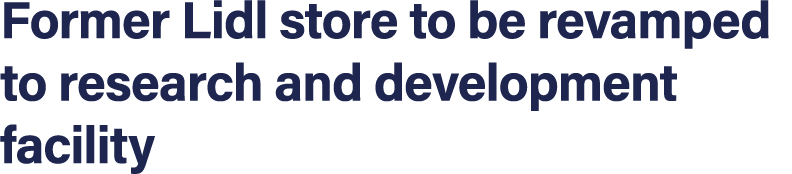 Former Lidl store to be revamped to research and development facility