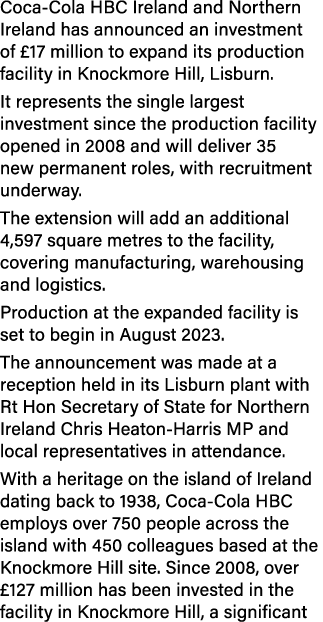 Coca Cola HBC Ireland and Northern Ireland has announced an investment of £17 million to expand its production facili...