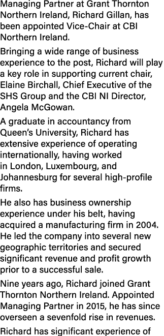 Managing Partner at Grant Thornton Northern Ireland, Richard Gillan, has been appointed Vice Chair at CBI Northern Ir...