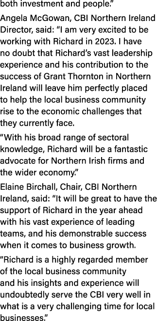 both investment and people.” Angela McGowan, CBI Northern Ireland Director, said: “I am very excited to be working wi...
