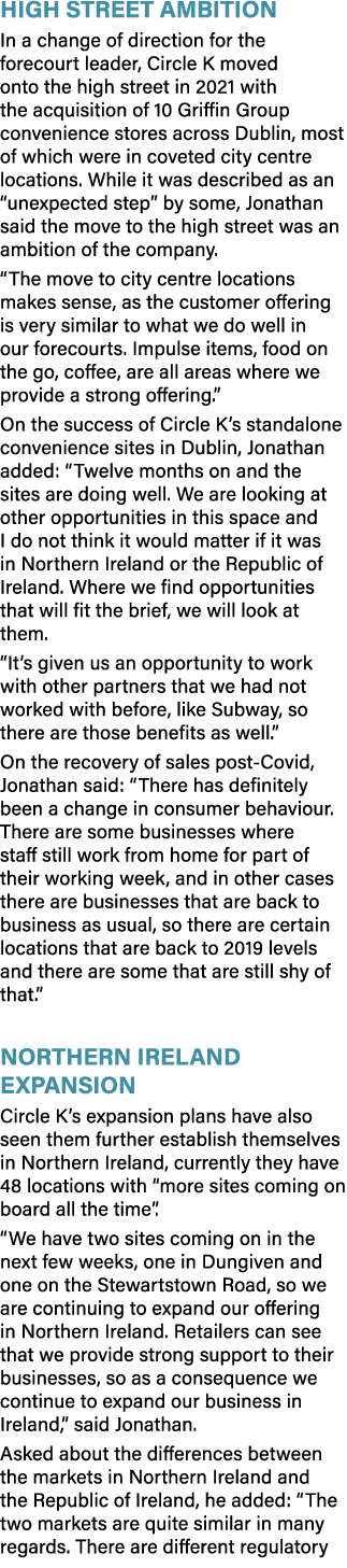 HIGH STREET AMBITION In a change of direction for the forecourt leader, Circle K moved onto the high street in 2021 w...
