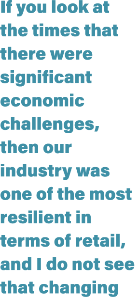 If you look at the times that there were significant economic challenges, then our industry was one of the most resil...