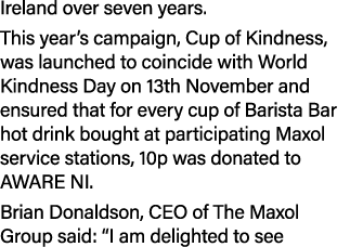 Ireland over seven years. This year’s campaign, Cup of Kindness, was launched to coincide with World Kindness Day on ...