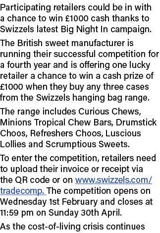 Participating retailers could be in with a chance to win £1000 cash thanks to Swizzels latest Big Night In campaign. ...