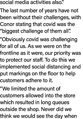 social media activities also.” The last number of years have not been without their challenges, with Conor stating th...