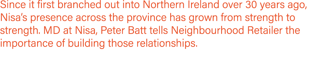 Since it first branched out into Northern Ireland over 30 years ago, Nisa’s presence across the province has grown fr...
