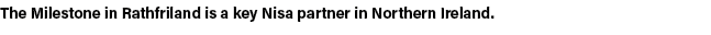 The Milestone in Rathfriland is a key Nisa partner in Northern Ireland.