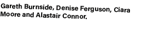 Gareth Burnside, Denise Ferguson, Ciara Moore and Alastair Connor. 