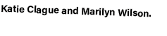 Katie Clague and Marilyn Wilson. 