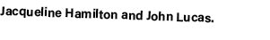 Jacqueline Hamilton and John Lucas.