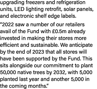 upgrading freezers and refrigeration units, LED lighting retrofit, solar panels, and electronic shelf edge labels. “2...