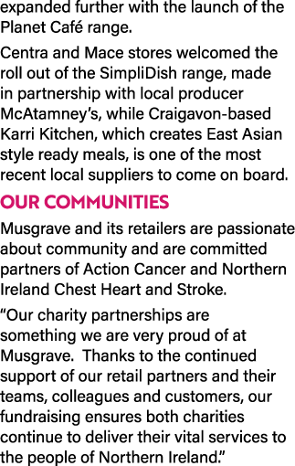 expanded further with the launch of the Planet Caf range. Centra and Mace stores welcomed the roll out of the Simpli...