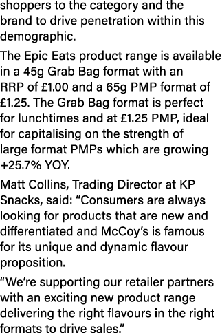 shoppers to the category and the brand to drive penetration within this demographic. The Epic Eats product range is a...