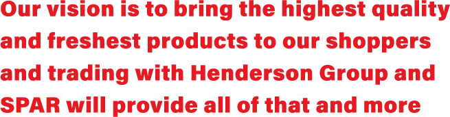 Our vision is to bring the highest quality and freshest products to our shoppers and trading with Henderson Group and...