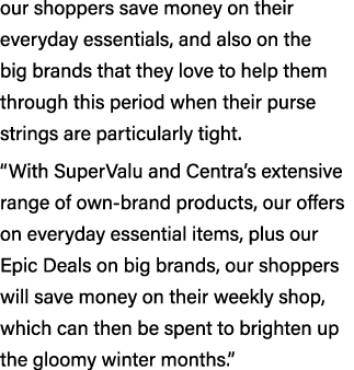 our shoppers save money on their everyday essentials, and also on the big brands that they love to help them through ...