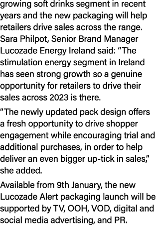 growing soft drinks segment in recent years and the new packaging will help retailers drive sales across the range. S...