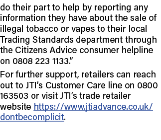 do their part to help by reporting any information they have about the sale of illegal tobacco or vapes to their loca...