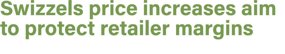 Swizzels price increases aim to protect retailer margins