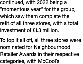 continued, with 2022 being a “momentous year” for the group, which saw them complete the refit of all three stores, w...