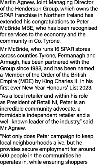 Martin Agnew, Joint Managing Director of the Henderson Group, which owns the SPAR franchise in Northern Ireland has e...