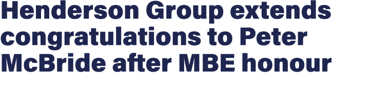 Henderson Group extends congratulations to Peter McBride after MBE honour