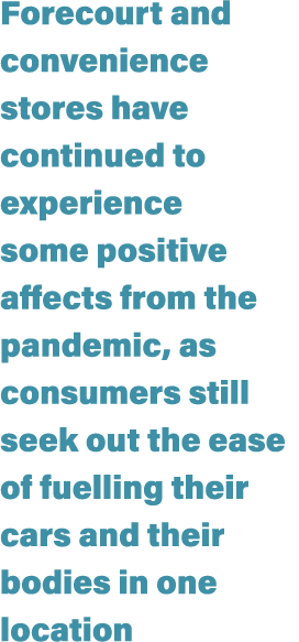 Forecourt and convenience stores have continued to experience some positive affects from the pandemic, as consumers s...