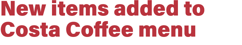 New items added to Costa Coffee menu