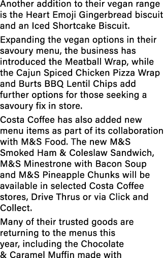 Another addition to their vegan range is the Heart Emoji Gingerbread biscuit and an Iced Shortcake Biscuit. Expanding...