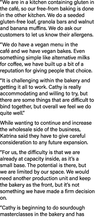 “We are in a kitchen containing gluten in the caf , so our free from baking is done in the other kitchen. We do a see...