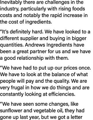 Inevitably there are challenges in the industry, particularly with rising foods costs and notably the rapid increase ...