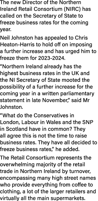 The new Director of the Northern Ireland Retail Consortium (NIRC) has called on the Secretary of State to freeze busi...