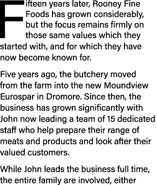 Fifteen years later, Rooney Fine Foods has grown considerably, but the focus remains firmly on those same values whic...