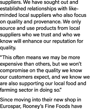 suppliers. We have sought out and established relationships with like minded local suppliers who also focus on qualit...