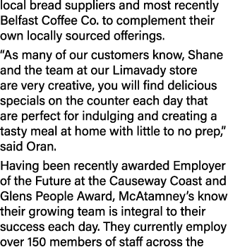 local bread suppliers and most recently Belfast Coffee Co. to complement their own locally sourced offerings. “As man...