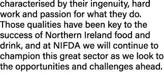 characterised by their ingenuity, hard work and passion for what they do. Those qualities have been key to the succes...
