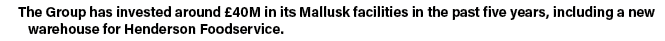 The Group has invested around £40M in its Mallusk facilities in the past five years, including a new warehouse for He...