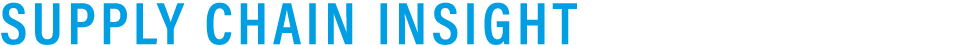 SUPPLY CHAIN INSIGHT