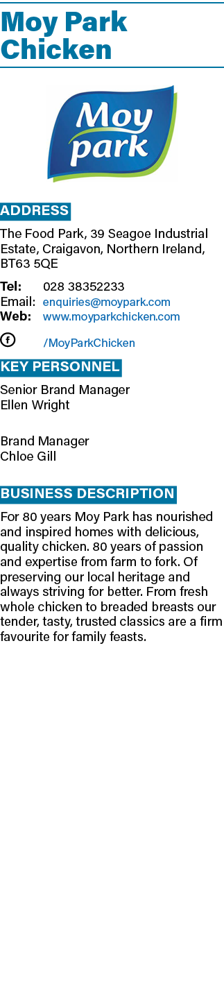 Moy Park Chicken ￼ Address The Food Park, 39 Seagoe Industrial Estate, Craigavon, Northern Ireland, BT63 5QE Tel: 028...