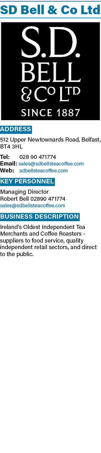 SD Bell & Co Ltd ￼ Address 512 Upper Newtownards Road, Belfast, BT4 3HL Tel: 028 90 471774 Email: sales@sdbellsteacof...
