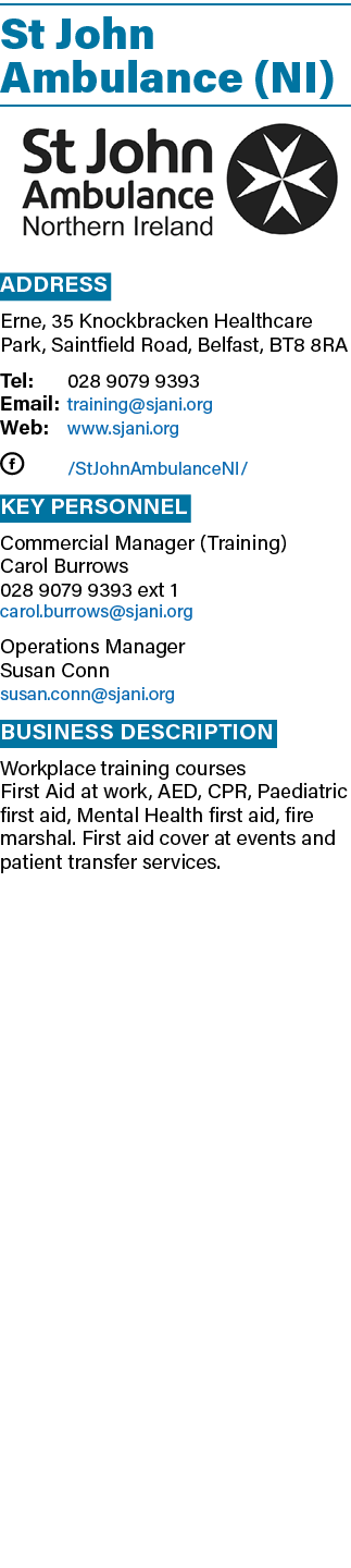 St John Ambulance (NI) ￼ Address Erne, 35 Knockbracken Healthcare Park, Saintfield Road, Belfast, BT8 8RA Tel: 028 90...