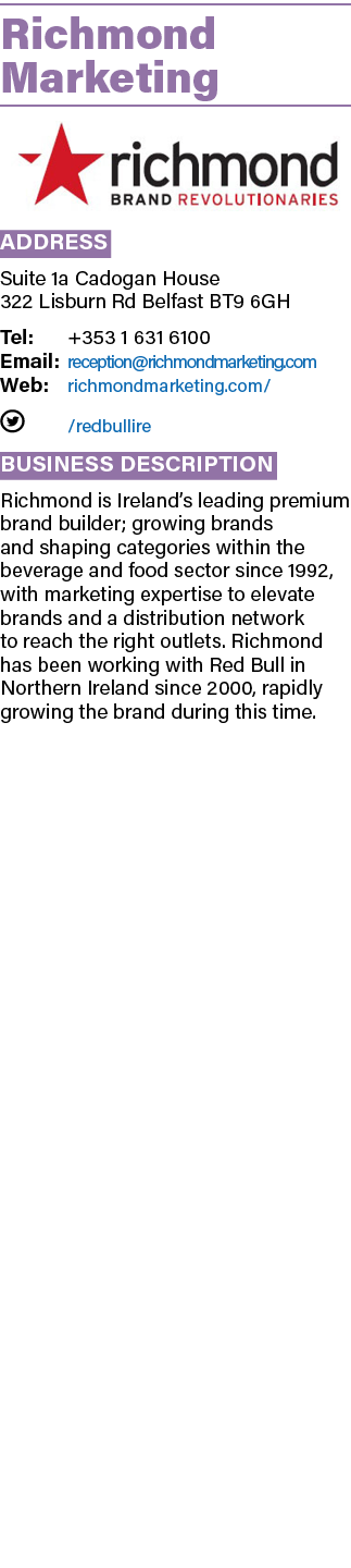 Richmond Marketing ￼ Address Suite 1a Cadogan House 322 Lisburn Rd Belfast BT9 6GH Tel: +353 1 631 6100 Email: recept...