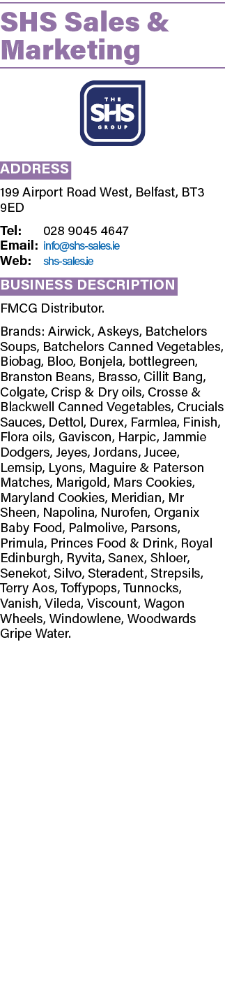 SHS Sales & Marketing ￼ Address 199 Airport Road West, Belfast, BT3 9ED Tel: 028 9045 4647 Email: info@shs sales.ie W...