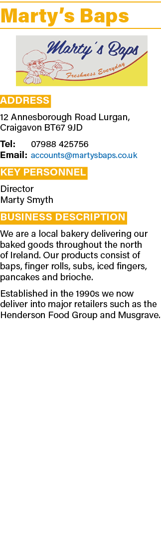 Marty’s Baps ￼ Address 12 Annesborough Road Lurgan, Craigavon BT67 9JD Tel: 07988 425756 Email: accounts@martysbaps.c...