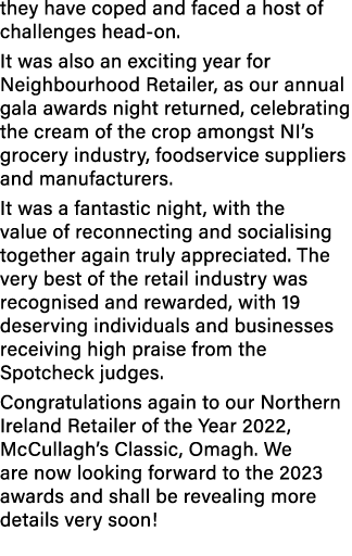 they have coped and faced a host of challenges head on. It was also an exciting year for Neighbourhood Retailer, as o...