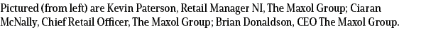 Pictured (from left) are Kevin Paterson, Retail Manager NI, The Maxol Group; Ciaran McNally, Chief Retail Officer, Th...