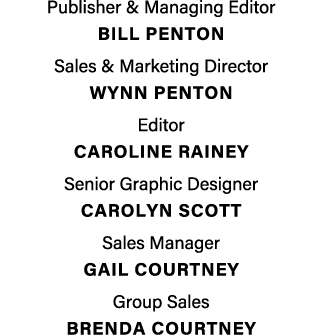 Publisher & Managing Editor BILL PENTON Sales & Marketing Director Wynn penton Editor caroline rainey Senior Graphic ...