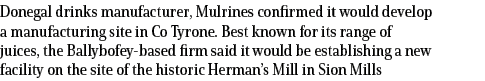 Donegal drinks manufacturer, Mulrines confirmed it would develop a manufacturing site in Co Tyrone. Best known for it...