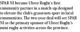 SPAR NI became Ulster Rugby’s first community partner in a match up designed to elevate the club’s grassroots sport i...