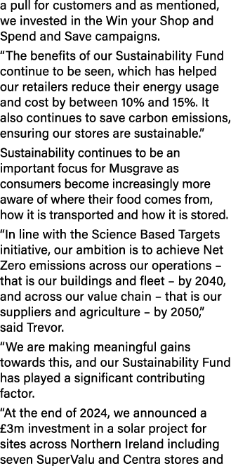 a pull for customers and as mentioned, we invested in the Win your Shop and Spend and Save campaigns. “The benefits o...